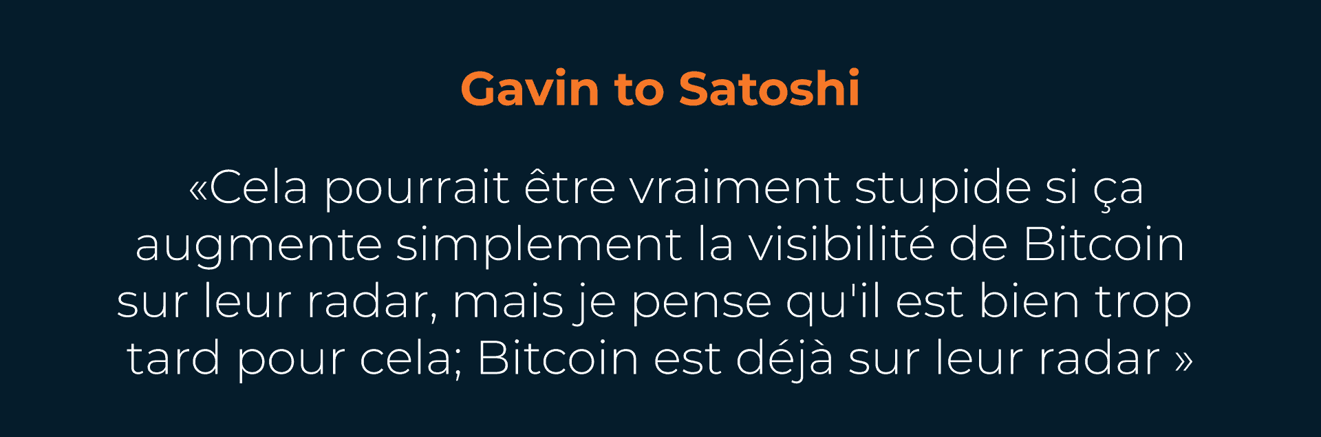 Citation de Gavin Andresen ÃƒÂ  Satoshi Nakamoto, exprimant ses inquiétudes sur la visibilité accrue de Bitcoin et son impact potentiel sur les autorités.